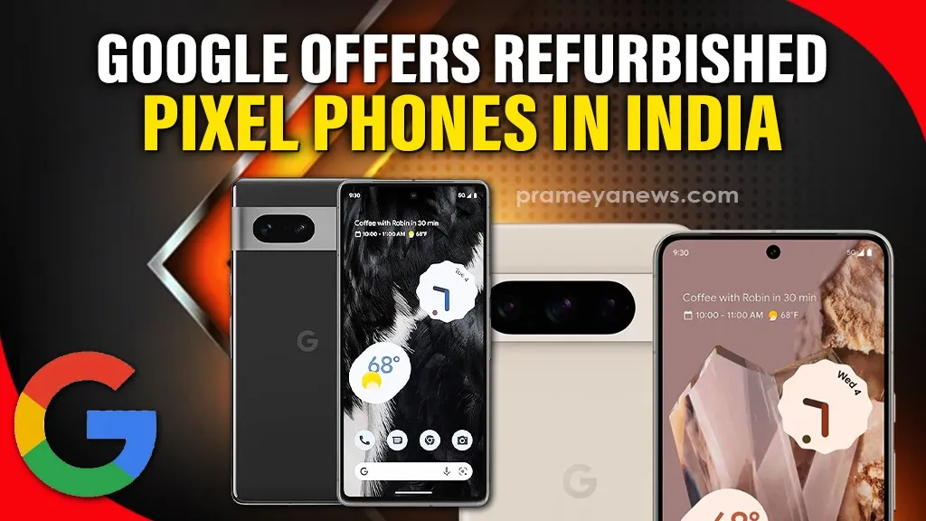 Google's Smart Play for India: Boosting Sales and Sustainability with Refurbished Pixels